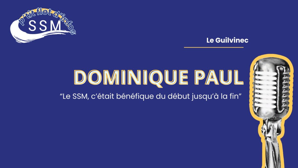 « Le SSM c&rsquo;était bénéfique du début jusqu&rsquo;à la fin. » – Dominique Paul