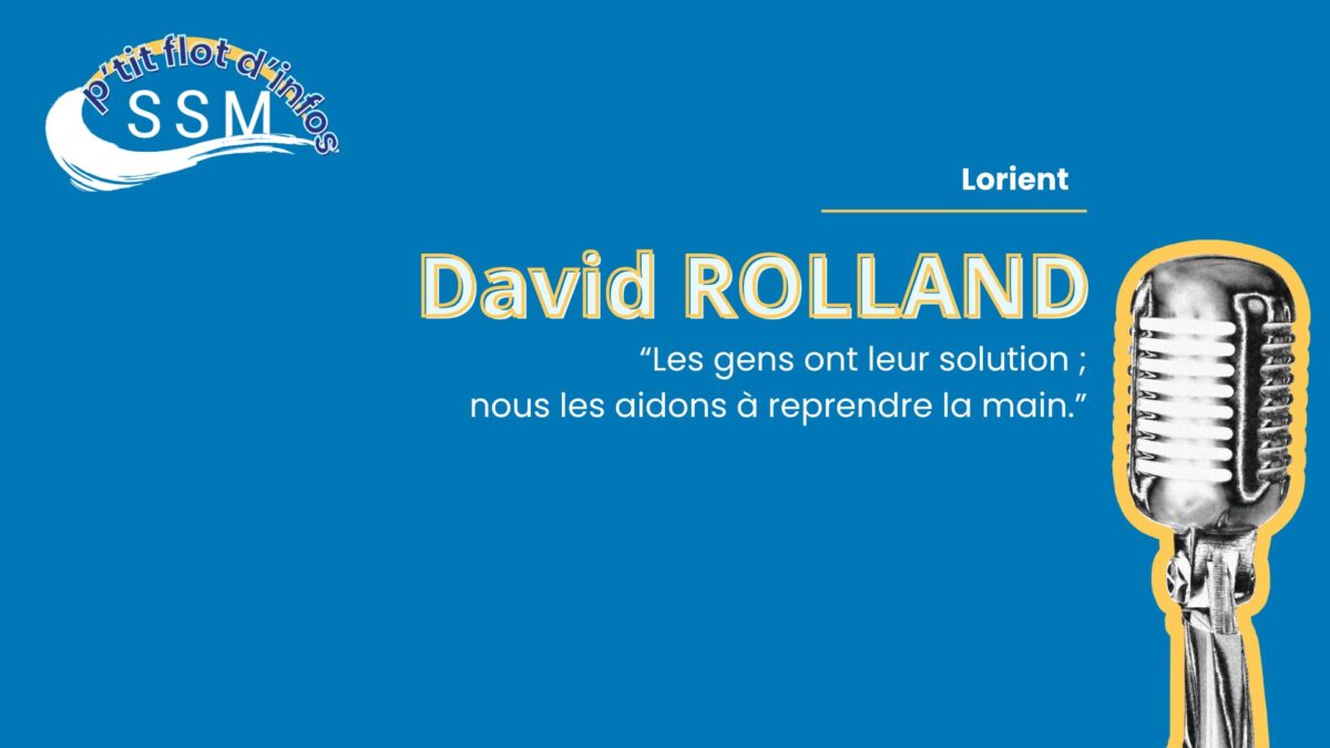 Les gens ont leur solution ; nous les aidons à reprendre la main. – David Rolland